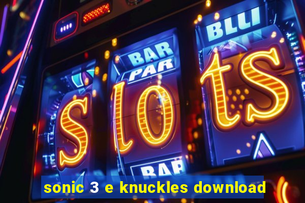 sonic 3 e knuckles download